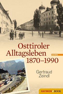 Osttiroler Alltagsleben 1870-1990 (eBook, ePUB) - Zeindl, Gertraud