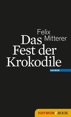 Das Fest der Krokodile (eBook, ePUB) - Mitterer, Felix
