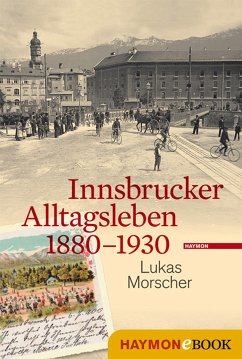 Innsbrucker Alltagsleben 1880-1930 (eBook, ePUB) - Morscher, Lukas