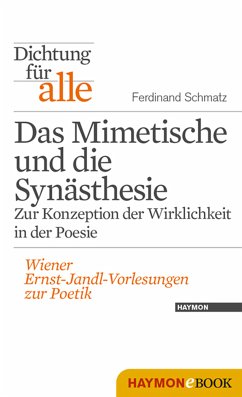 Dichtung für alle: Das Mimetische und die Synästhesie. Zur Konzeption der Wirklichkeit in der Poesie (eBook, ePUB) - Schmatz, Ferdinand