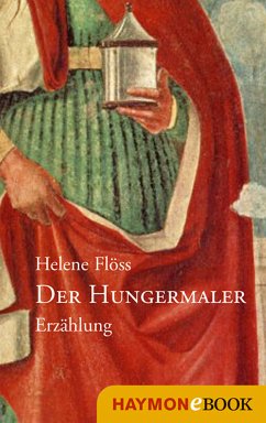 Der Hungermaler (eBook, ePUB) - Flöss, Helene