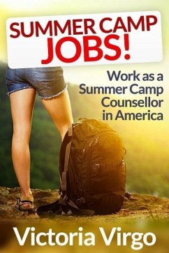 Cover Summer Camp Jobs (How to Have the Best Summer Ever Working As a Camp Counsellor in America) (eBook, ePUB)