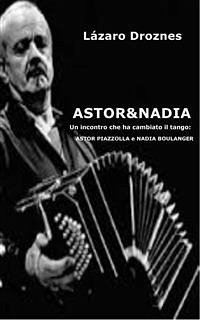ASTOR & NADIA (eBook, ePUB) - Droznes, Lázaro