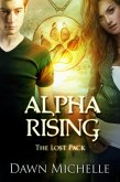 Alpha Rising (The Lost Pack, #6) (eBook, ePUB) Alpha Rising (The Lost Pack, #6) (eBook, ePUB)