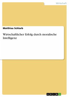 Wirtschaftlicher Erfolg durch moralische Intelligenz - Schlarb, Matthias