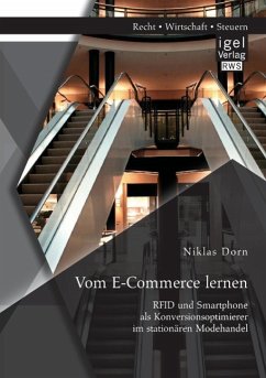 Vom E-Commerce lernen: RFID und Smartphone als Konversionsoptimierer im stationären Modehandel - Dorn, Niklas