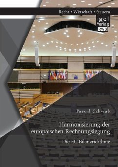 Harmonisierung der europäischen Rechnungslegung: Die EU-Bilanzrichtlinie - Schwab, Pascal