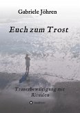 Euch zum Trost