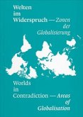 Welten im Widerspruch - Worlds in Contradictions Welten im Widerspruch - Worlds in Contradictions
