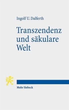 Transzendenz und säkulare Welt - Dalferth, Ingolf U.