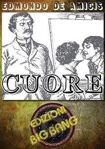 Cuore: Versione illustrata (eBook, ePUB) - De Amicis, Edmondo; De Amicis, Edmondo; De Amicis, Edmondo; De Amicis, Edmondo; De Amicis, Edmondo; De Amicis, Edmondo