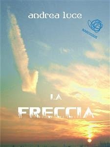 La Freccia (eBook, ePUB) - Luce, Andrea