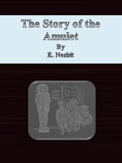 The Story of the Amulet (eBook, ePUB) - Nesbit, E.