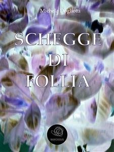 Schegge di follia (eBook, ePUB) - Dogliotti, Michela