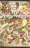 Nagualism: Aztecs Folklore and Magic (eBook, ePUB)