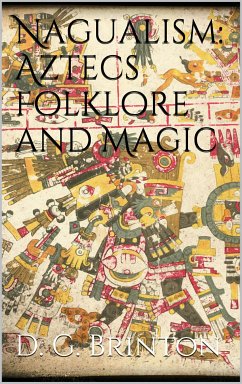 Nagualism: Aztecs Folklore and Magic (eBook, ePUB) - G. Brinton, Daniel