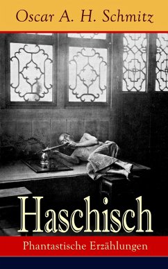 Haschisch: Phantastische Erzählungen (eBook, ePUB) - Schmitz, Oscar A. H.