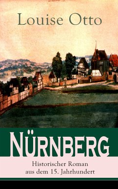 Nürnberg - Historischer Roman aus dem 15. Jahrhundert (eBook, ePUB) - Otto, Louise