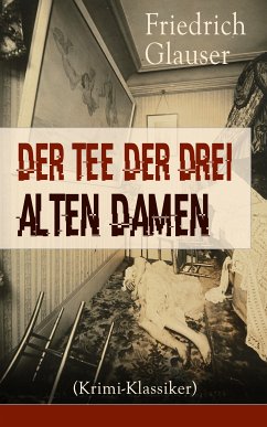 Der Tee der drei alten Damen (Krimi-Klassiker) (eBook, ePUB) - Glauser, Friedrich