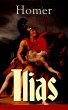 Ilias: Klassiker der griechischen Literatur und das früheste Zeugnis der abendländischen Dichtung Homer Author