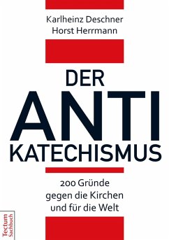 Der Antikatechismus (eBook, ePUB) - Deschner, Karlheinz; Herrmann, Horst