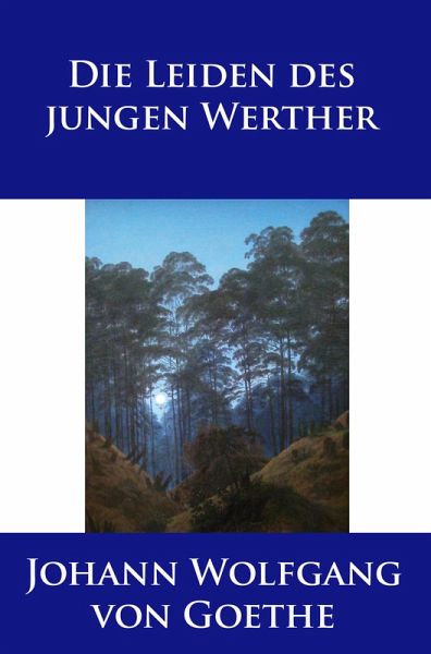 Die Leiden des jungen Werther (eBook, ePUB) Die Leiden des jungen Werther (eBook, ePUB)