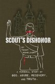 Scouts Dishonor: A personal story of God, Abuse, Recovery and Truth (eBook, ePUB)