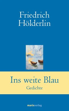 Ins weite Blau (eBook, ePUB) - Hölderlin, Friedrich