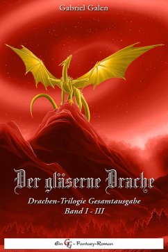 Der Gläserne Drache - Trilogie (eBook, ePUB) - Galen, Gabriel