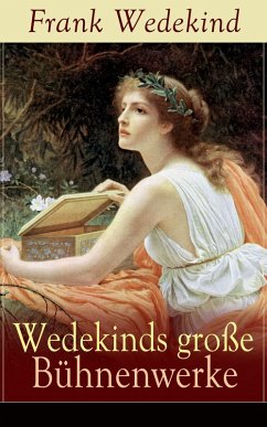 Wedekinds große Bühnenwerke (eBook, ePUB) - Wedekind, Frank