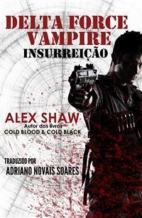 Delta Force Vampire: Insurreição (eBook, ePUB) - Shaw, Alex