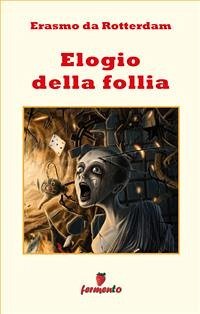 Elogio della Follia (eBook, ePUB) - da Rotterdam, Erasmo