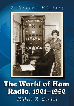 The World of Ham Radio, 1901-1950 - Bartlett, Richard A.