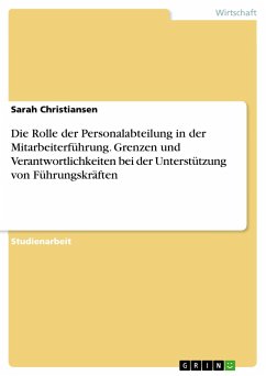 Die Rolle der Personalabteilung in der Mitarbeiterführung. Grenzen und Verantwortlichkeiten bei der Unterstützung von Führungskräften - Christiansen, Sarah