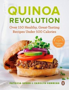 Quinoa Revolution: Over 150 Healthy Great-Tasting Recipes Under 500 Calories: A Cookbook - Green, Patricia; Hemming, Carolyn