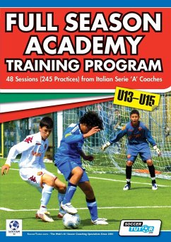 Full Season Academy Training Program U13-15 - 48 Sessions (245 Practices) from Italian Series 'a' Coaches - Mazzantini, Mirko; Bombardieri, Simone