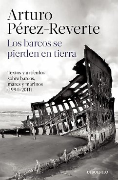 Los Barcos Se Pierden En Tierra / Ships Are Lost Ashore - Perez-Reverte, Arturo