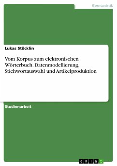 Vom Korpus zum elektronischen Wörterbuch. Datenmodellierung, Stichwortauswahl und Artikelproduktion