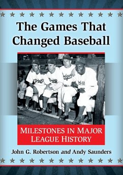 The Games That Changed Baseball - Robertson, John G.; Saunders, Andy