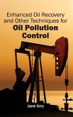 Enhanced Oil Recovery and Other Techniques for Oil Pollution Control