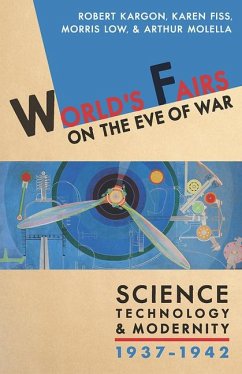 World's Fairs on the Eve of War - Kargon, Robert; Fiss, Karen; Low, Morris Fraser; Molella, Arthur