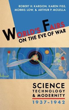 World's Fairs on the Eve of War - Kargon, Robert; Fiss, Karen; Low, Morris Fraser; Molella, Arthur