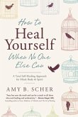 How to Heal Yourself When No One Else Can