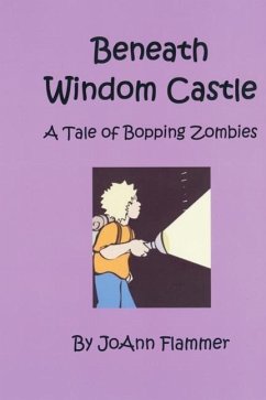 Beneath Windom Castle: A Tale of Bopping Zombies - Flammer, Joann