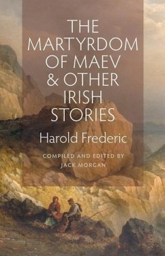 The Martyrdom of Maev and Other Irish Stories - Frederic, Harold