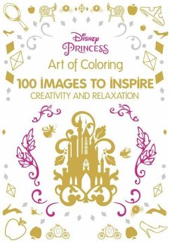 Art of Coloring: Disney Princess: 100 Images to Inspire Creativity and Relaxation - Disney Books