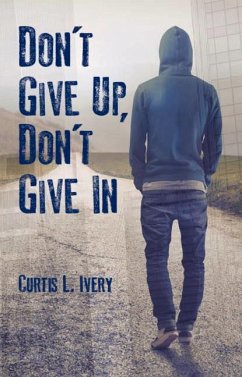 Don't Give Up, Don't Give in - Ivery, Curtis L