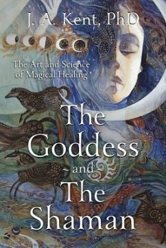 The Goddess and the Shaman - Kent, J. A.