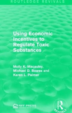 Using Economic Incentives to Regulate Toxic Substances - Macauley, Molly K.; Bowes, Michael D.; Palmer, Karen L.