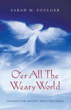 O'er All The Weary World - Foulger, Sarah M.